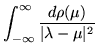 $\displaystyle \int_{-\infty}^\infty\frac{d\rho(\mu)}{\vert\lambda - \mu\vert^2}$