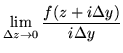 $\displaystyle \lim_{\Delta z \rightarrow 0} \frac{f(z+i\Delta y)}{i\Delta y}$