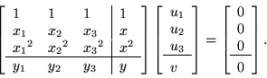 \begin{displaymath}\left[ \begin{array}{lll\vert l}
1 & 1 & 1 & 1 \\
x_1 & x_...
...}{l} 0\\ 0\\ 0\\ \hline \rule{0em}{2.5ex}0 \end{array}\right]. \end{displaymath}