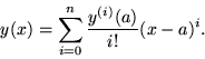 \begin{displaymath}y(x) = \sum_{i=0}^n\frac{y^{(i)}(a)}{i!}(x-a)^i.
\end{displaymath}