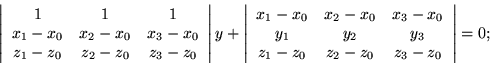 \begin{displaymath}\left\vert \begin{array}{ccc}
1 & 1 & 1 \\
x_1-x_0 & x_2-...
...\
z_1-z_0 & z_2-z_0 & z_3-z_0
\end{array} \right\vert = 0;
\end{displaymath}