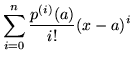 $\displaystyle \sum_{i=0}^n \frac{p^{(i)}(a)}{i!} (x-a)^i$