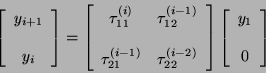 \begin{displaymath}
\left [ \begin{array}{ccc}
y_{i + 1} \\
\\
y_{i}
\e...
...[ \begin{array}{ccc}
y_{1} \\
\\
0
\end{array} \right]
\end{displaymath}
