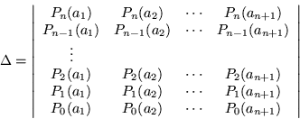 \begin{displaymath}
\Delta =\left\vert\begin{array}{cccc}
P_n (a_1) & P_n (a_...
...& P_0 (a_2) & \cdots & P_0 (a_{n+1})
\end{array}\right\vert
\end{displaymath}
