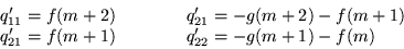 \begin{displaymath}
\begin{array}{lcl}
q_{11}^{\prime} =f(m+2) & &\qquad q_{2...
... =f(m+1) & & \qquad q_{22}^{\prime} =-g(m+1)-f(m)
\end{array}\end{displaymath}