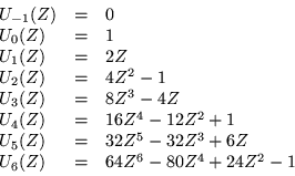 \begin{displaymath}
\begin{array}{lcl}
U_{-1}(Z) & = & 0 \\
U_0 (Z) & = & 1 ...
...Z^3 +6Z \\
U_6 (Z) & = & 64Z^6 -80Z^4 +24Z^2 -1
\end{array}\end{displaymath}