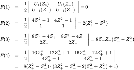 \begin{eqnarray*}
F(1) & = & \frac{1}{2}\left\vert \begin{array}{cc} U_1(Z_4) &...
...t \\
& = & 8(Z_+^2-Z_-^2)\cdot (8Z_+^2-Z_-^2-2(Z_+^2+Z_-^2)+1)
\end{eqnarray*}
