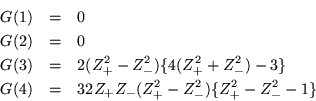 \begin{eqnarray*}
G(1) & = & 0 \\
G(2) & = & 0 \\
G(3) & = & 2(Z_+^2-Z_-^2)...
...-3\} \\
G(4) & = & 32Z_+Z_-(Z_+^2-Z_-^2)\{ Z_+^2 -Z_-^2 -1 \}
\end{eqnarray*}