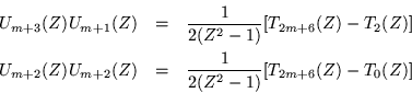 \begin{eqnarray*}
U_{m+3}(Z)U_{m+1}(Z) & = & \frac{1}{2(Z^2-1)} [T_{2m+6}(Z)-T_...
...m+2}(Z)U_{m+2}(Z) & = & \frac{1}{2(Z^2-1)} [T_{2m+6}(Z)-T_0(Z)]
\end{eqnarray*}