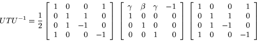 \begin{displaymath}
UTU^{-1} =\frac{1}{2} \left[\begin{array}{rrrr}
1 & 0 & 0 &...
... 0 \\ 0 & 1 & -1 & 0 \\ 1 & 0 & 0 & -1
\end{array}\right]\:
\end{displaymath}