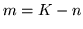 $m=K-n$