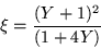 \begin{displaymath}
\xi =\frac{(Y+1)^2}{(1+4Y)}
\end{displaymath}