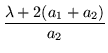 $\displaystyle \frac{\lambda +2(a_1 +a_2)}{a_2}$