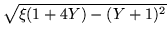 $\sqrt{\xi(1+4Y) -(Y+1)^2}$