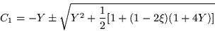 \begin{displaymath}
C_1 =-Y\pm \sqrt{Y^2 +\frac{1}{2} [1+(1-2\xi)(1+4Y)]}
\end{displaymath}