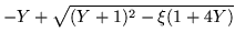$\displaystyle -Y+\sqrt{(Y+1)^2 -\xi(1+4Y)}$