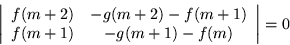 \begin{displaymath}
\left\vert\begin{array}{cc} f(m+2) & -g(m+2)-f(m+1) \\ f(m+1) & -g(m+1)-f(m) \end{array}\right\vert = 0
\end{displaymath}