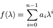 \begin{displaymath}
f(\lambda) =\sum_{i=0}^{n-1} a_i \lambda^i
\end{displaymath}