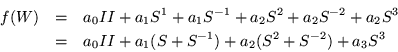 \begin{eqnarray*}
f(W) & = & a_0 II+a_1 S^1 +a_1 S^{-1} +a_2 S^2 +a_2 S^{-2} +a_2 S^3 \\
& = & a_0 II+a_1(S+S^{-1}) +a_2 (S^2 +S^{-2}) +a_3 S^3
\end{eqnarray*}