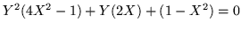 $\displaystyle Y^2 (4X^2 -1) +Y(2X) +(1-X^2) =0$