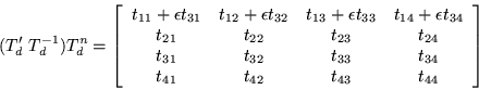 \begin{displaymath}
(T_d^{\prime}\; T_d^{-1})T_d^n =
\left[\begin{array}{cccc}...
...} \\
t_{41} & t_{42} & t_{43} & t_{44}
\end{array}\right]
\end{displaymath}