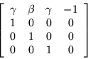 \begin{displaymath}
\left[\begin{array}{cccc}
\gamma & \beta & \gamma & -1 \\...
... 0 \\
0 & 1 & 0 & 0 \\
0 & 0 & 1 & 0
\end{array}\right]
\end{displaymath}