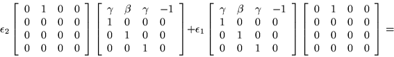 \begin{displaymath}
\epsilon _2 \left[\begin{array}{llll}
0 & 1 & 0 & 0 \\
...
... & 0 \\
0 & 0 & 0 & 0 \\
0 & 0 & 0 & 0 \end{array}\right]=
\end{displaymath}
