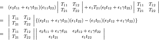 \begin{eqnarray*}
& = & (\epsilon _2 t_{11} +\epsilon _1\gamma t_{21})(e_{11}t_...
...epsilon _1 t_{21} & \epsilon _1 t_{22}
\end{array}\right\vert
\end{eqnarray*}