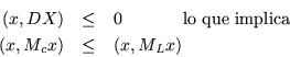 \begin{eqnarray*}
(x,DX) & \leq & 0 \qquad \mbox{\hspace{.2in}lo que implica\hspace{.2in}} \\
(x,M_c x) & \leq & (x,M_L x)
\end{eqnarray*}