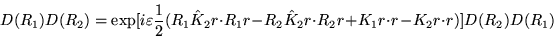 \begin{displaymath}D(R_1)D(R_2) =
\exp[i\varepsilon\frac{1}{2}(R_1\hat{K}_2r\c...
...2\hat{K}_2r\cdot R_2r+K_1r\cdot r-K_2r\cdot r)]
D(R_2)D(R_1)
\end{displaymath}
