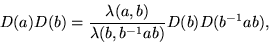 \begin{displaymath}D(a)D(b) =
\frac{\lambda(a,b)}{\lambda(b,b^{-1}ab)}D(b)D(b^{-1}ab),
\end{displaymath}