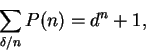 \begin{displaymath}
\sum_{\delta/n}P(n) = d^n + 1,
\end{displaymath}