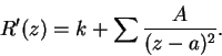 \begin{displaymath}
R'(z) = k + \sum\frac{A}{(z - a)^2}.
\end{displaymath}