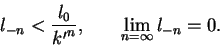 \begin{displaymath}
l_{-n} < \frac{l_0}{{k'}^n}, \hspace{0.3in} \lim_{n = \infty}l_{-n} = 0.
\end{displaymath}