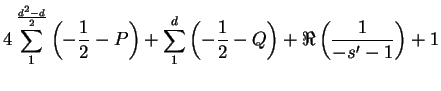 $\displaystyle 4\sum^{\frac{d^2-d}{2}}_{1}\left(-\frac{1}{2} -P\right) + \sum^{d}_{1}\left(-\frac{1}{2} - Q\right) + \Re\left(\frac{1}{-s' - 1}\right) + 1$