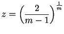 $z = \left( \displaystyle\frac{2}{m-1} \right)^\frac{1}{m}$