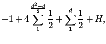 $\displaystyle -1 + 4\sum^{\frac{d^2 - d}{2}}_{1}\frac{1}{2} + \sum^{d}_{1}\frac{1}{2} + H,$