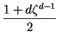 $\displaystyle\frac{1 + d\zeta^{d-1}}{2}$