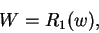 \begin{displaymath}
W = R_1(w),
\end{displaymath}