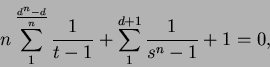 \begin{displaymath}
n\sum^{\frac{d^n - d}{n}}_{1}\frac{1}{t-1} + \sum^{d + 1}_{1}\frac{1}{s^n - 1} + 1 = 0,
\end{displaymath}