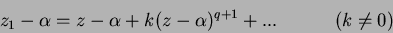 \begin{displaymath}
z_1 - \alpha = z - \alpha + k(z - \alpha)^{q+1} + ... \hspace{0.5in} (k \neq 0)
\end{displaymath}