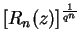 $[R_n(z)]^{\frac{1}{q^n}}$