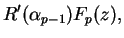 $\displaystyle R'(\alpha_{p-1})F_p(z),$