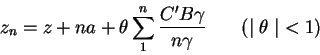 \begin{displaymath}
z_n = z + na + \theta\sum_1^n\frac{C'B\gamma}{n\gamma} \hspace{0.3in}(\mid \theta\mid\ < 1)
\end{displaymath}