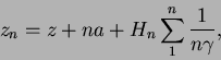 \begin{displaymath}
z_n = z + na + H_n\sum_1^n\frac{1}{n\gamma},
\end{displaymath}