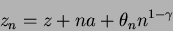 \begin{displaymath}
z_n = z + na + \theta_nn^{1-\gamma}
\end{displaymath}