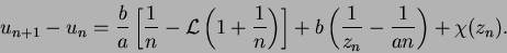 \begin{displaymath}
u_{n+1} - u_n = \frac{b}{a}\left[ \frac{1}{n} - {\cal L}\lef...
...ght] + b\left(\frac{1}{z_n} - \frac{1}{an}\right) + \chi(z_n).
\end{displaymath}