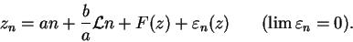 \begin{displaymath}
z_n = an + \frac{b}{a}{\cal L}n + F(z) + \varepsilon_n(z) \hspace{0.3in} (\lim \varepsilon_n = 0).
\end{displaymath}