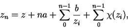 \begin{displaymath}
z_n = z + na + \sum_0^{n-1}\frac{b}{z_i} + \sum_0^{n-1}\chi(z_i),
\end{displaymath}