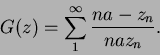 \begin{displaymath}
G(z) = \sum_1^\infty\frac{na-z_n}{naz_n}.
\end{displaymath}